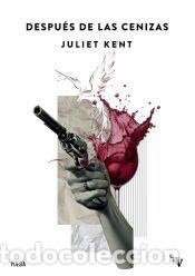 Libros: Despu&eacute;s de las cenizas - Kent, Juliet