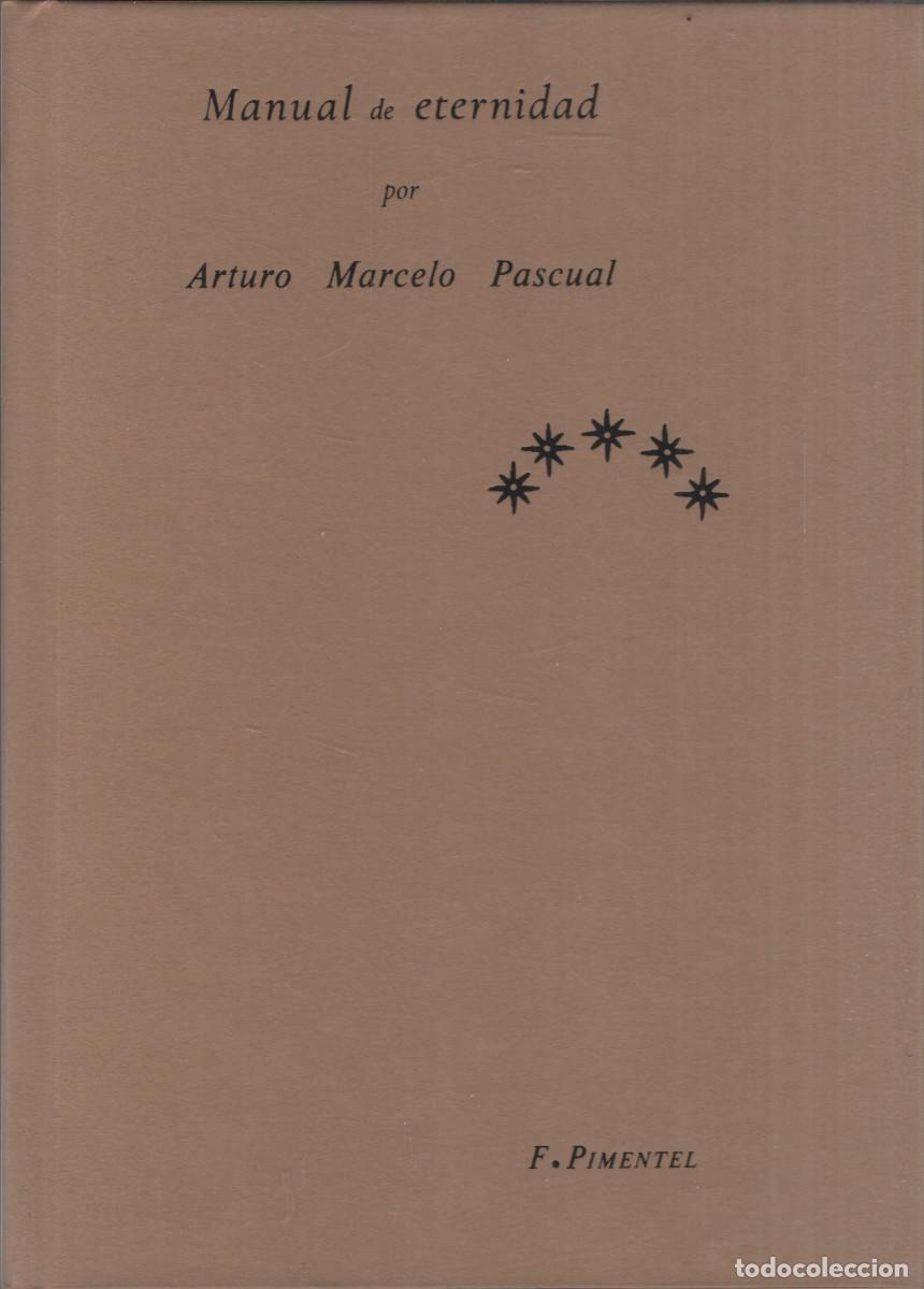 Libros: Manual de eternidad. Arturo Marcelo Pascual. Fulgencio Pimentel. 1&ordf;edici&oacute;n. 2024.