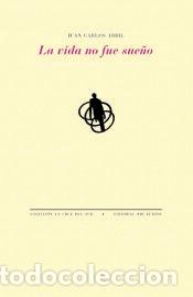 Libros: La vida no fue sue&ntilde;o - Abril, Juan Carlos