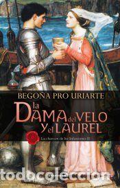 Libros: La dama del velo y el laurel. La chanson de los infanzones II - Pro Uriarte, Bego&ntilde;a