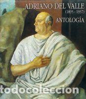 Libros: Adriano del Valle : antolog&iacute;a (1895-1957) - Valle, Adriano del