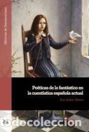 Libros: Poeticas de lo fantastico en la cuentistica espa&ntilde;ola actual - Abello Verano, Ana