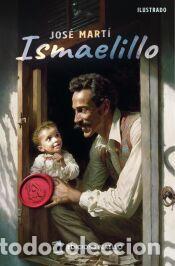 Libros: Ismaelillo - Mart&iacute;, Jos&eacute; - Foto 1
