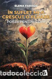 Libros: &Icirc;n suflet mi-a crescut o floare - Farago, Elena