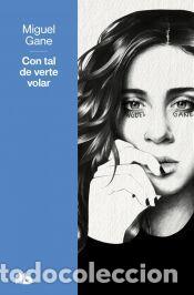Libros: Con tal de verte volar - Gane, Miguel
