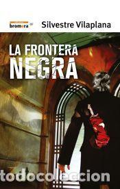 Libros: La frontera negra - Vilaplana Barn&eacute;s, Silvestre