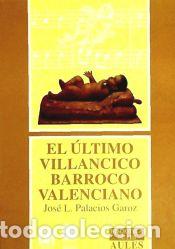 Libros: El &uacute;ltimo villancico barroco valenciano - Palacios Garoz, Jos&eacute; Luis