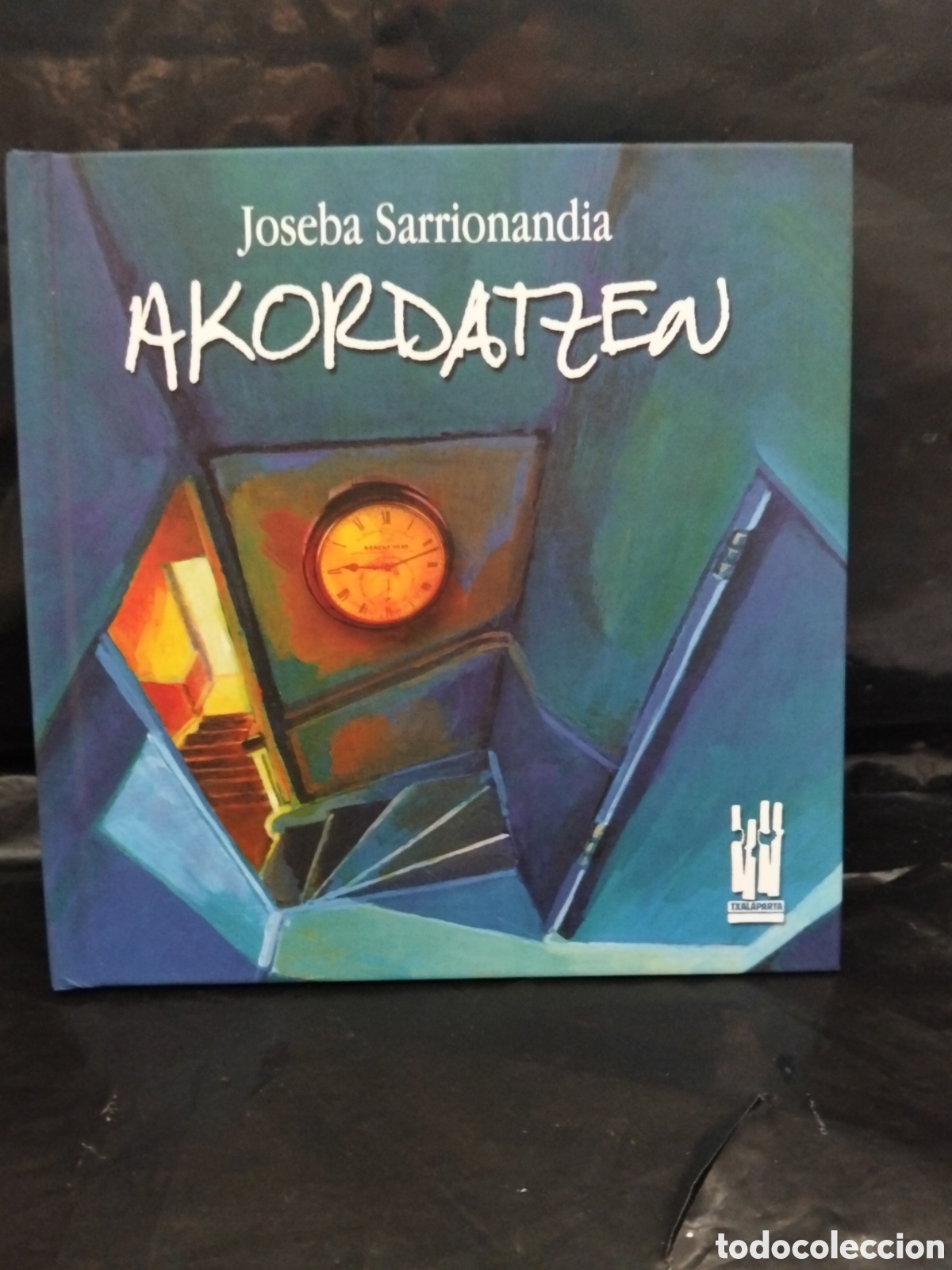 Libros: JOSEBA SARRIONANDIA. AKORDATZEA .TXALAPARTA