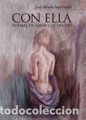 Libros: Con Ella: Poemas de amor y de olvido - S&aacute;ez Gordo, Juan Alberto