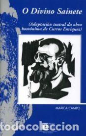 Libros: O Divino Sainete (Adaptaci&oacute;n teatral da obra hom&oacute;nima de Curros Enr&iacute;quez) - Campo, Marica