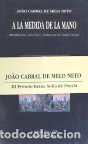 Libros: A LA MEDIDA DE LA MANO - Cabral de Melo Neto, Joao