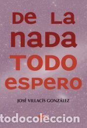Libros: DE LA NADA TODO ESPERO - VILLACIS,JOSE