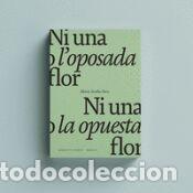 Libros: Ni una o loposada flor / Ni una ni la opuesta flor. - Sevilla Paris, Maria