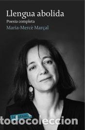Libros: Llengua abolida. Poesia completa - M. Merc&egrave; Mar&ccedil;al Serra