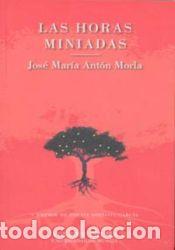 Libros: HORAS MINIADAS, LAS. - ANTON MORLA,JOSE MARIA