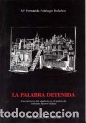 Libros: La palabra detenida. Una lectura del s&iacute;mbolo en el teatro de Antonio Buero Vallejo - M&ordf; Fernanda
