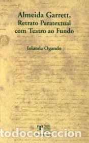 Libros: Almeida Garrett, Retrato Paratextual com Teatro ao Fundo - Ogando, Iolanda