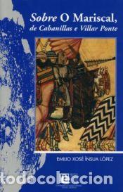 Libros: Sobre O Mariscal, de Cabanillas e Villar Ponte - &Iacute;nsua L&oacute;pez, Emilio Xos&eacute;