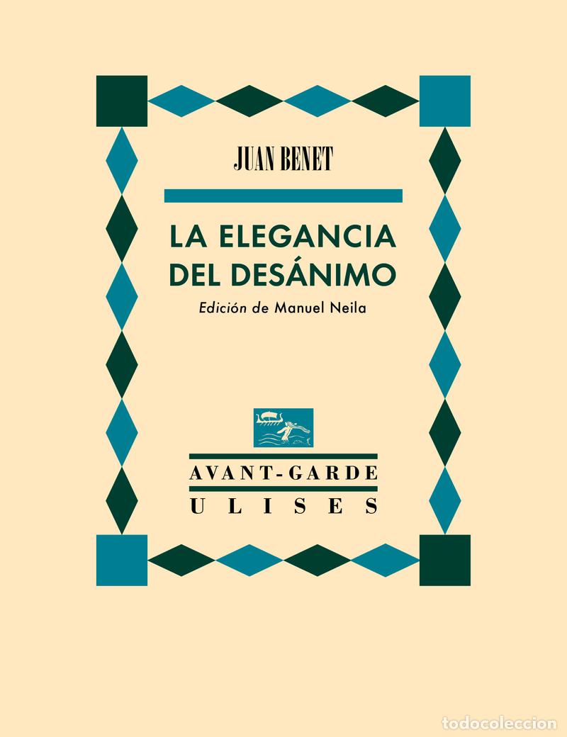 Libros: Juan Benet. La elegancia del des&aacute;nimo. .-NUEVO. Ediciones Ulises