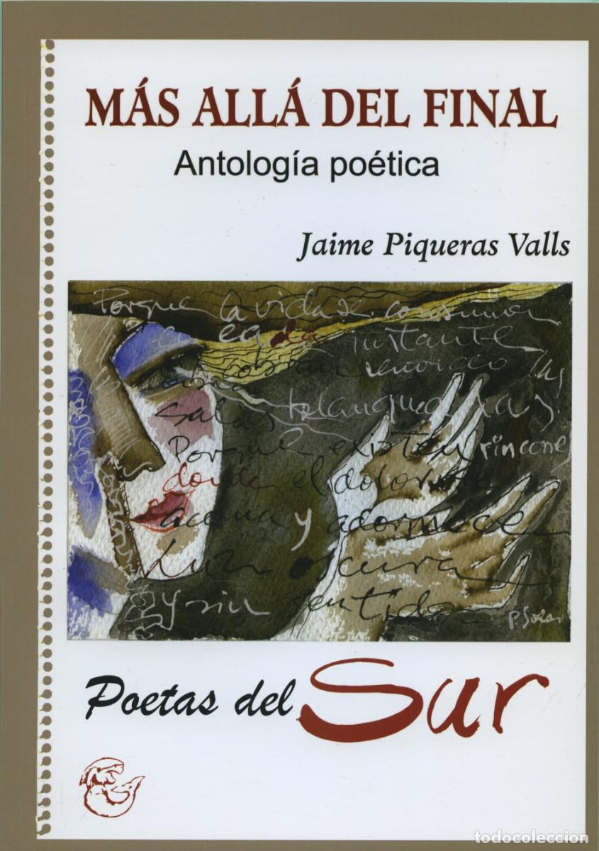 Libros: M&Aacute;S ALL&Aacute; DEL FINAL. ANTOLOG&Iacute;A PO&Eacute;TICA. Piqueras Valls, Jaime Almer&iacute;a. ED. ARR&Aacute;EZ EDITORES
