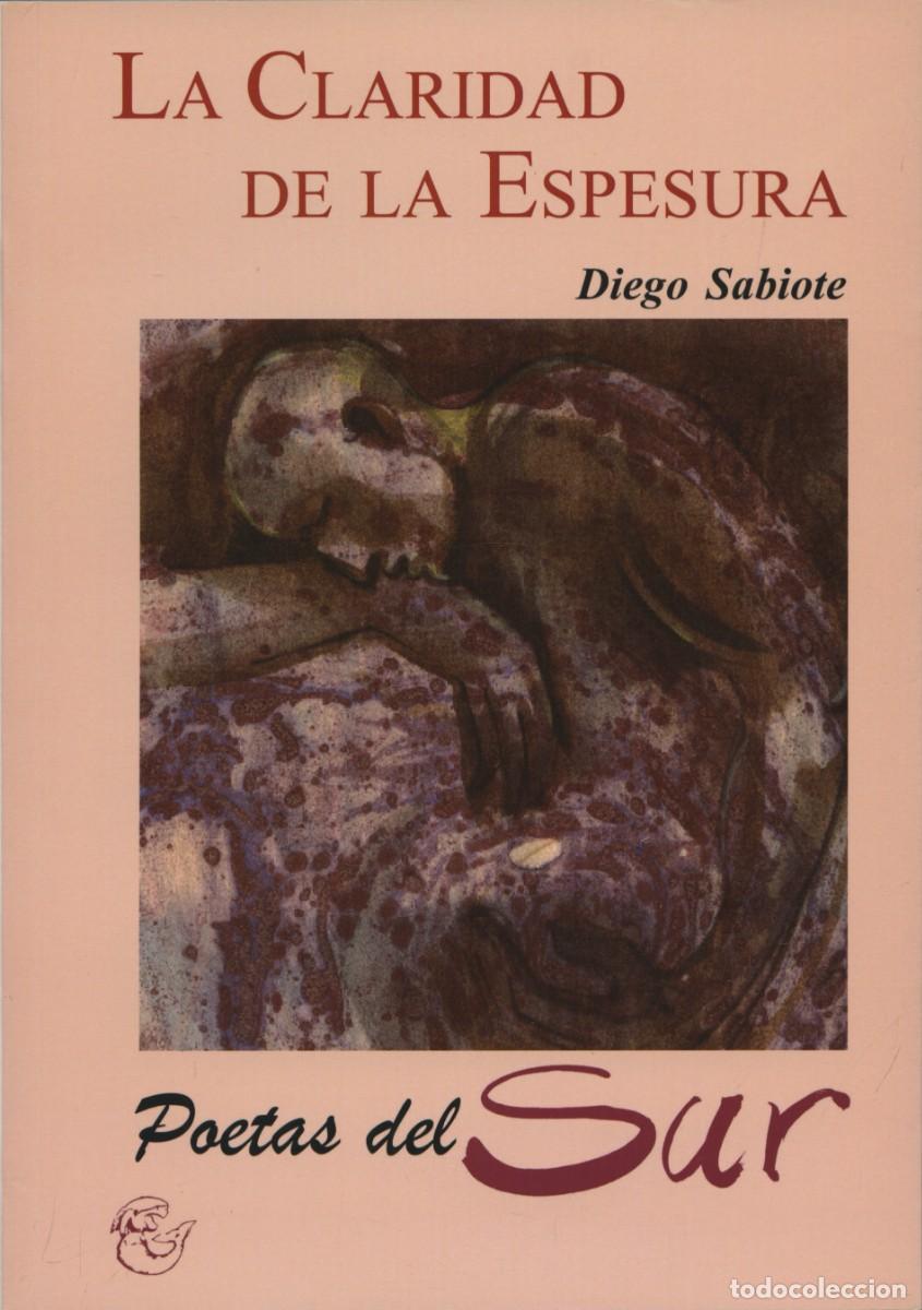 Libros: Sabiote Navarro, Diego: LA CLARIDAD DE LA ESPESURA. Arr&aacute;ez Editores, Colec. Poetas del Sur, n&ordm; 19