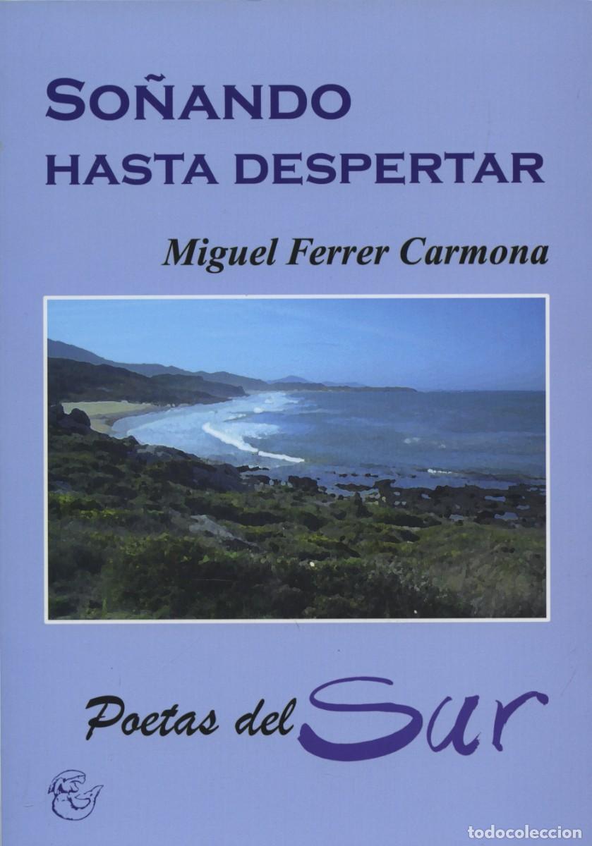 Libros: SO&Ntilde;ANDO HASTA DESPERTAR. Ferrer Carmona, Miguel. Almer&iacute;a. ED. ARR&Aacute;EZ EDITORES