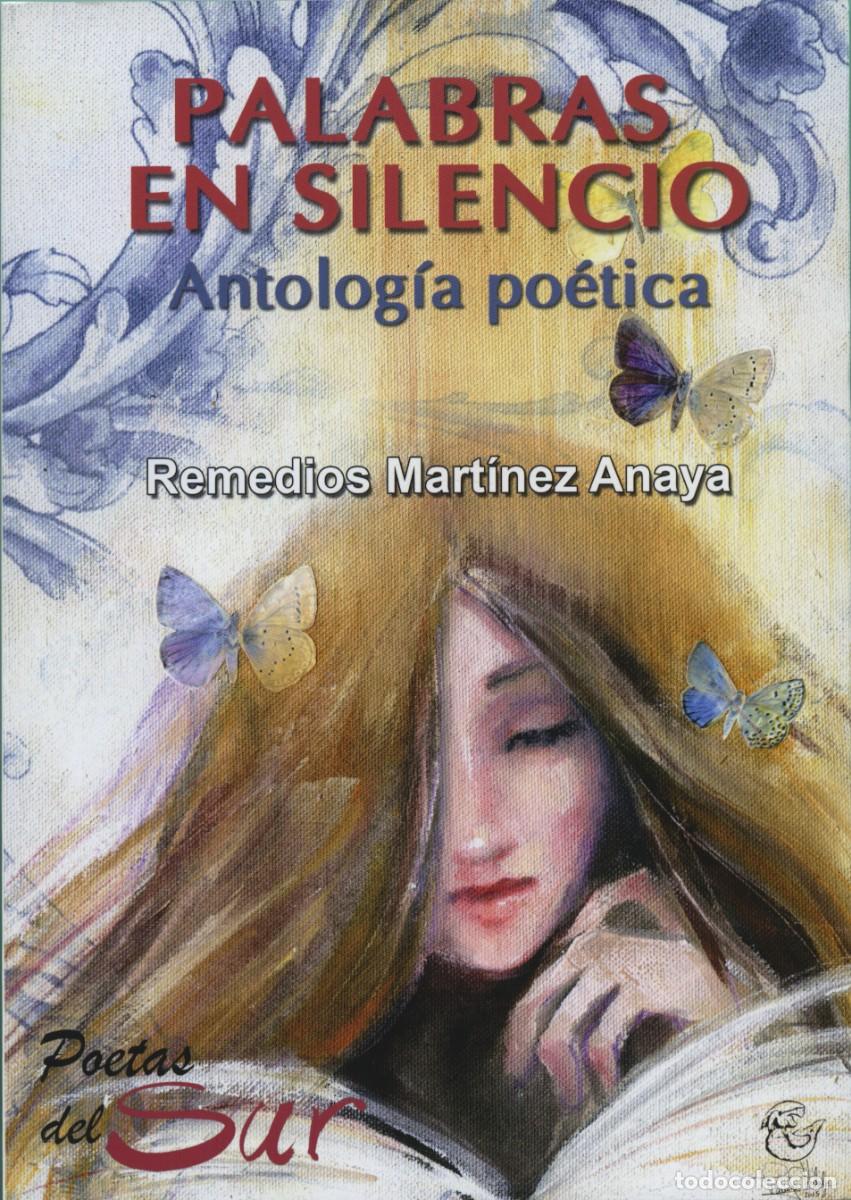 Libros: Remedios Mart&iacute;nez Anaya. PALABRAS EN SILENCIO. Arr&aacute;ez Editores. Moj&aacute;car. 2019. Almer&iacute;a. Pp. 160