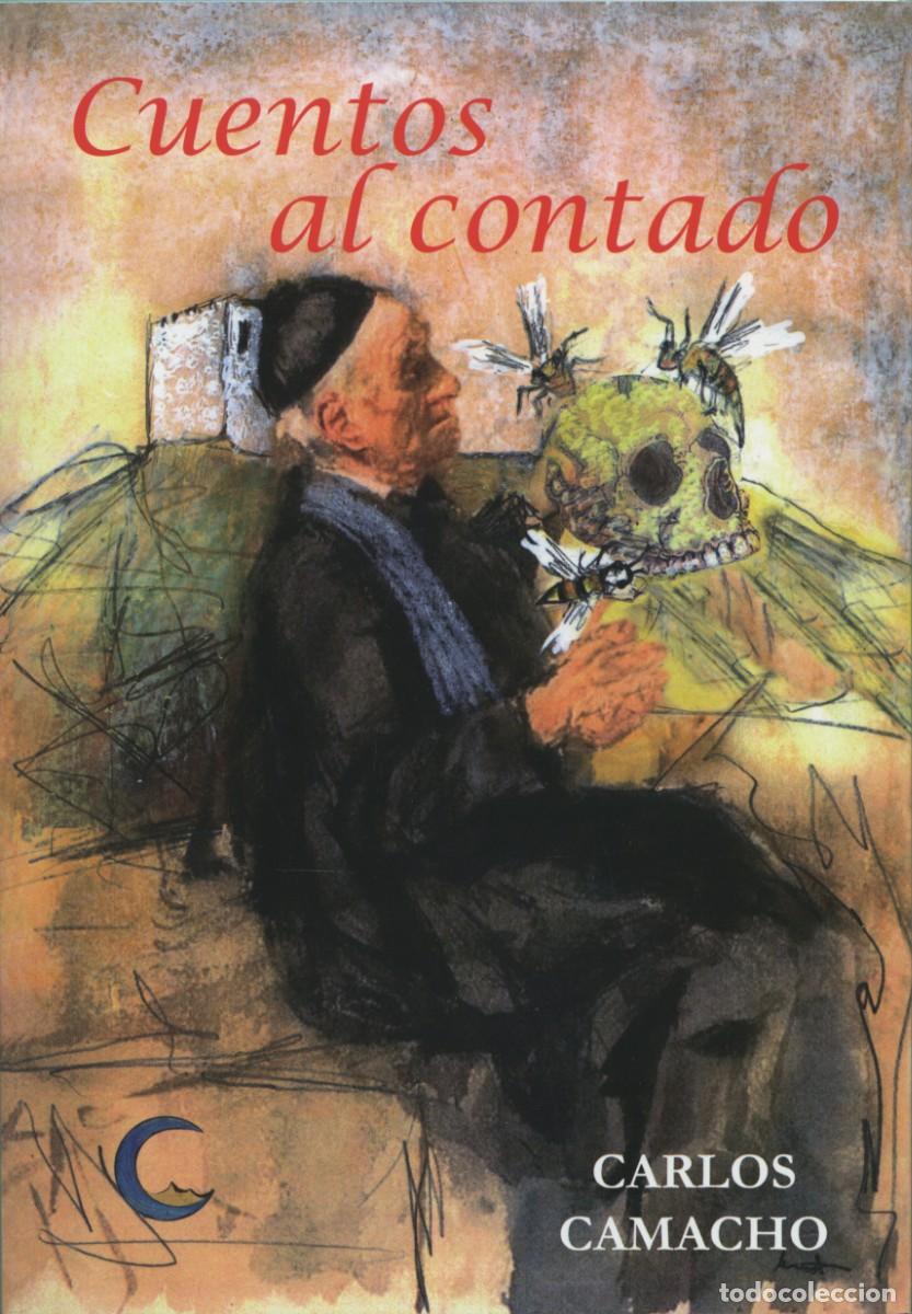 Libros: Carlos Camacho. CUENTOS AL CONTADO. Ed. Arr&aacute;ez Editores. Moj&aacute;car. 2021. Pp. 94