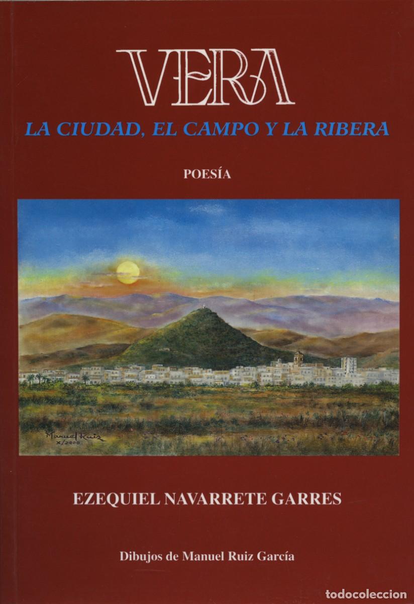 Libros: Navarrete Garres, Ezequiel. VERA. LA CIUDAD, EL CAMPO Y LA RIBERA. Arr&aacute;ez Editores. 2000. Pp. 200