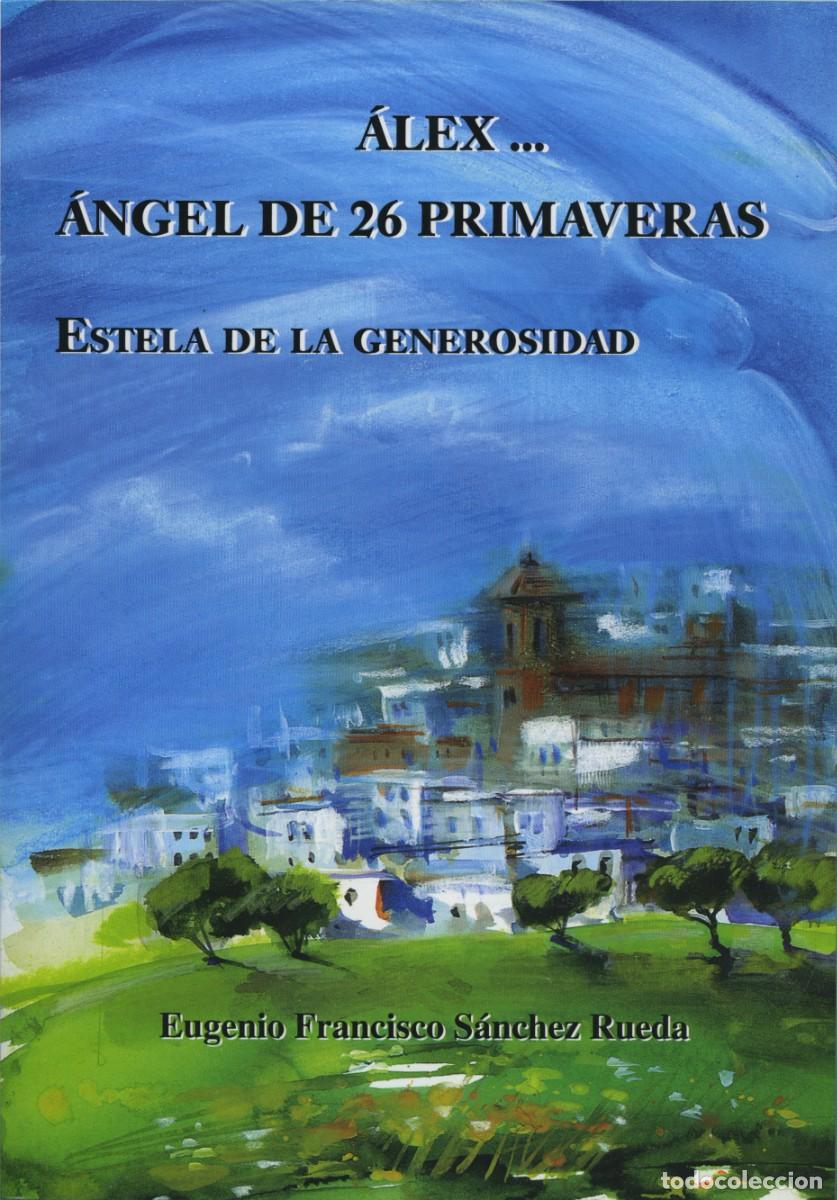 Libros: &Aacute;LEX... &Aacute;NGEL DE 26 PRIMAVERAS. S&aacute;nchez Rueda, Eugenio Francisco. ALMER&Iacute;A. E.D. ARR&Aacute;EZ EDITORES