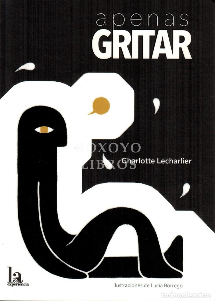 B&uuml;cher: LECHARLIER, Charlotte. Apenas gritar. Ilustraciones de Luc&iacute;a Borrego