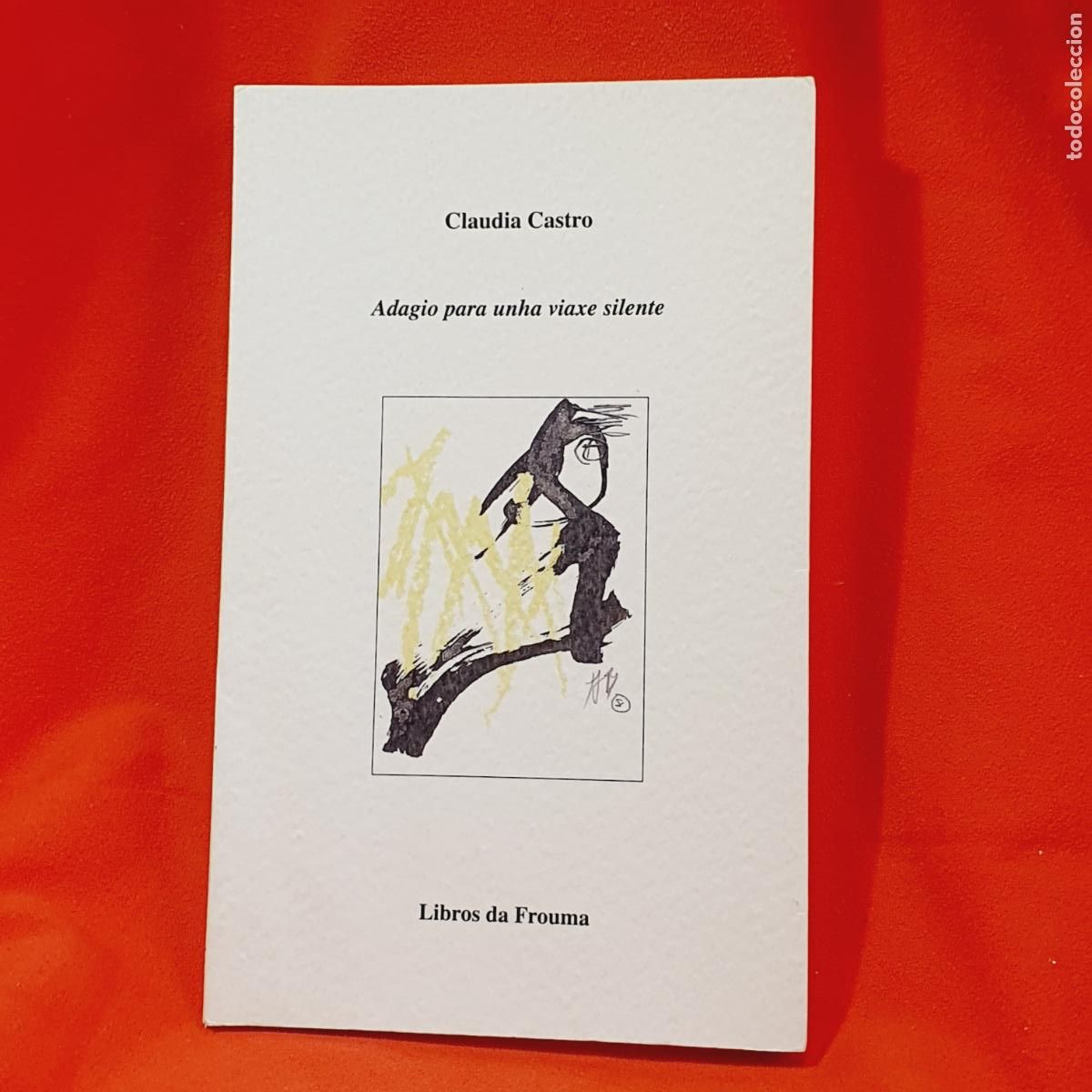 Libros: LIBRO-ADAGIO PARA UNHA VIAXE XILENTE-CLAUDIA CASTRO-LIBROS DA FROUMA-FOLLCOMO NUEVO-VER FOTOGRAF&Iacute;AS.