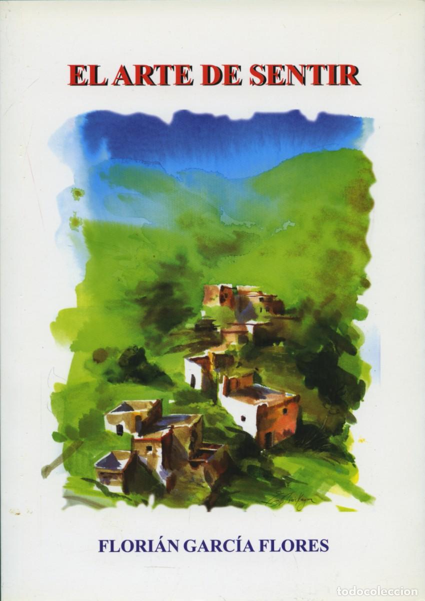 Libros: EL ARTE DE SENTIR. Garc&iacute;a Flores, Flori&aacute;n . Almer&iacute;a. ALMER&Iacute;A. E.D. ARR&Aacute;EZ EDITORES
