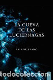 Libros: La cueva de las luci&eacute;rnagas - Bejarano, Laia