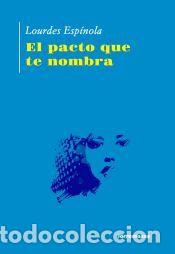 Libros: El pacto que te nombra - Esp&iacute;nola, Lourdes