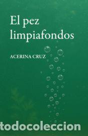 Libros: El pez limpiafondos - CRUZ,ACERINA