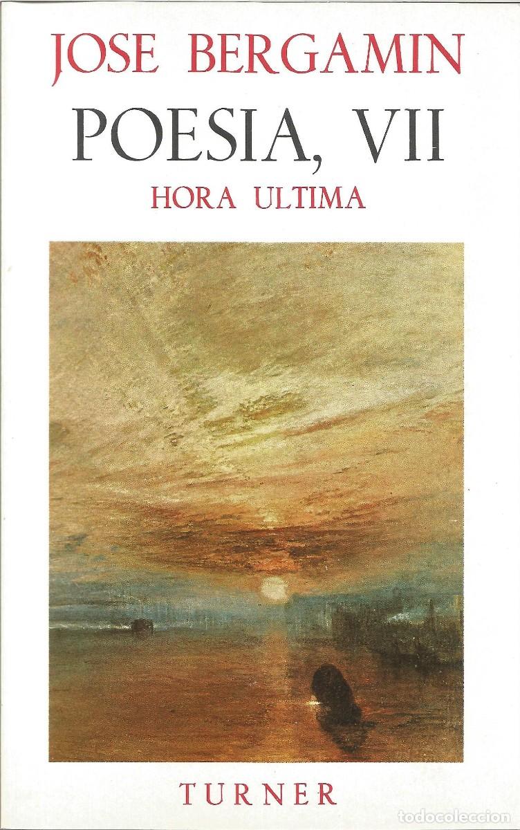 Libros: Jos&eacute; Bergam&iacute;n - Poes&iacute;a, VII - Hora ultima - Ediciones Turner - Como nuevo, procedente de almac&eacute;n