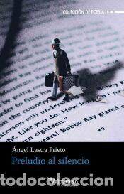 Libros: Preludio al silencio - Lastra Prieto, &Aacute;ngel