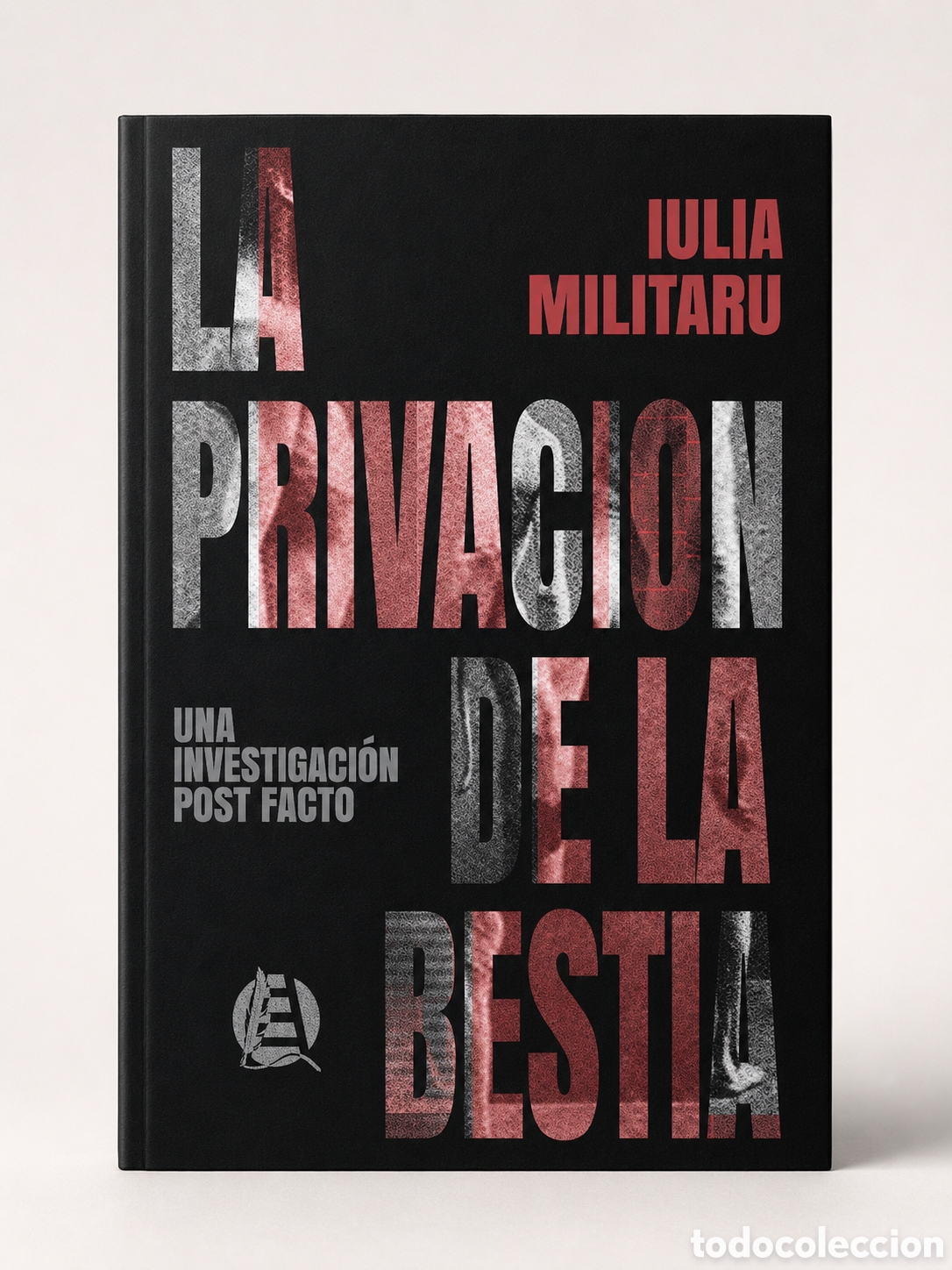 Libros: IULIA MILITARU &ndash; LA PRIVACI&Oacute;N DE LA BESTIA. UNA INVESTIGACI&Oacute;N POST FACTO &ndash; HASTA TRILCE &ndash; LDM
