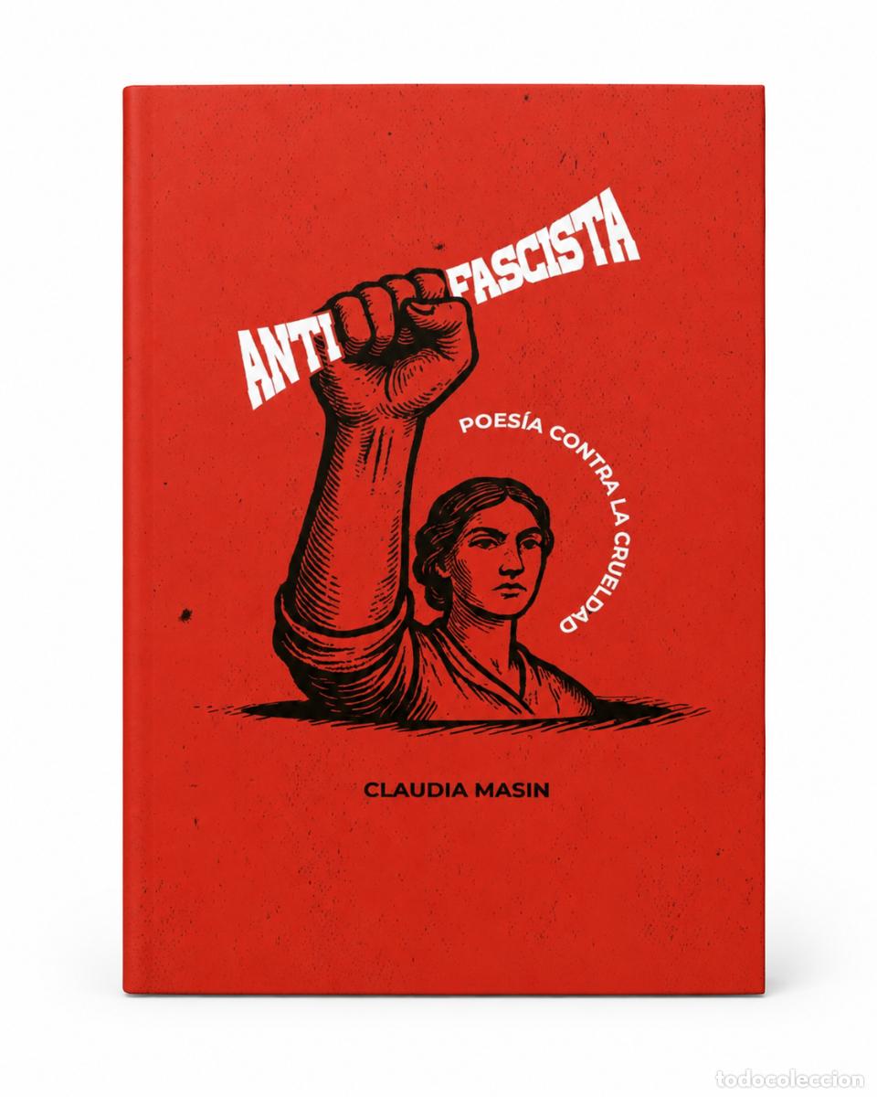 Libros: CLAUDIA MASIN &ndash; ANTIFASCISTA. POES&Iacute;A CONTRA LA CRUELDAD &ndash; LM