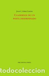 Libros: Cuadernos de un poeta desordenado - L&oacute;pez Cantos, Juan C.
