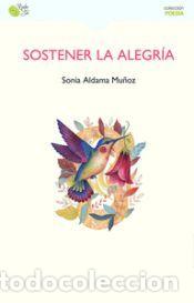 Libros: SOSTENER LA ALEGRIA - SONIA ALDAMA MU&Ntilde;OZ
