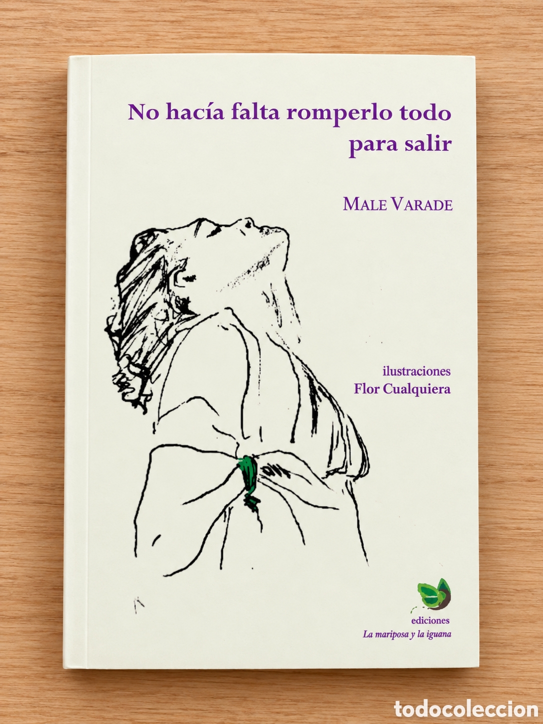 Libros: MALE VARADE &ndash; NO HAC&Iacute;A FALTA ROMPERLO TODO PARA SALIR &ndash; LA MARIPOSA Y LA IGUANA &ndash; 2022 &ndash; LMD