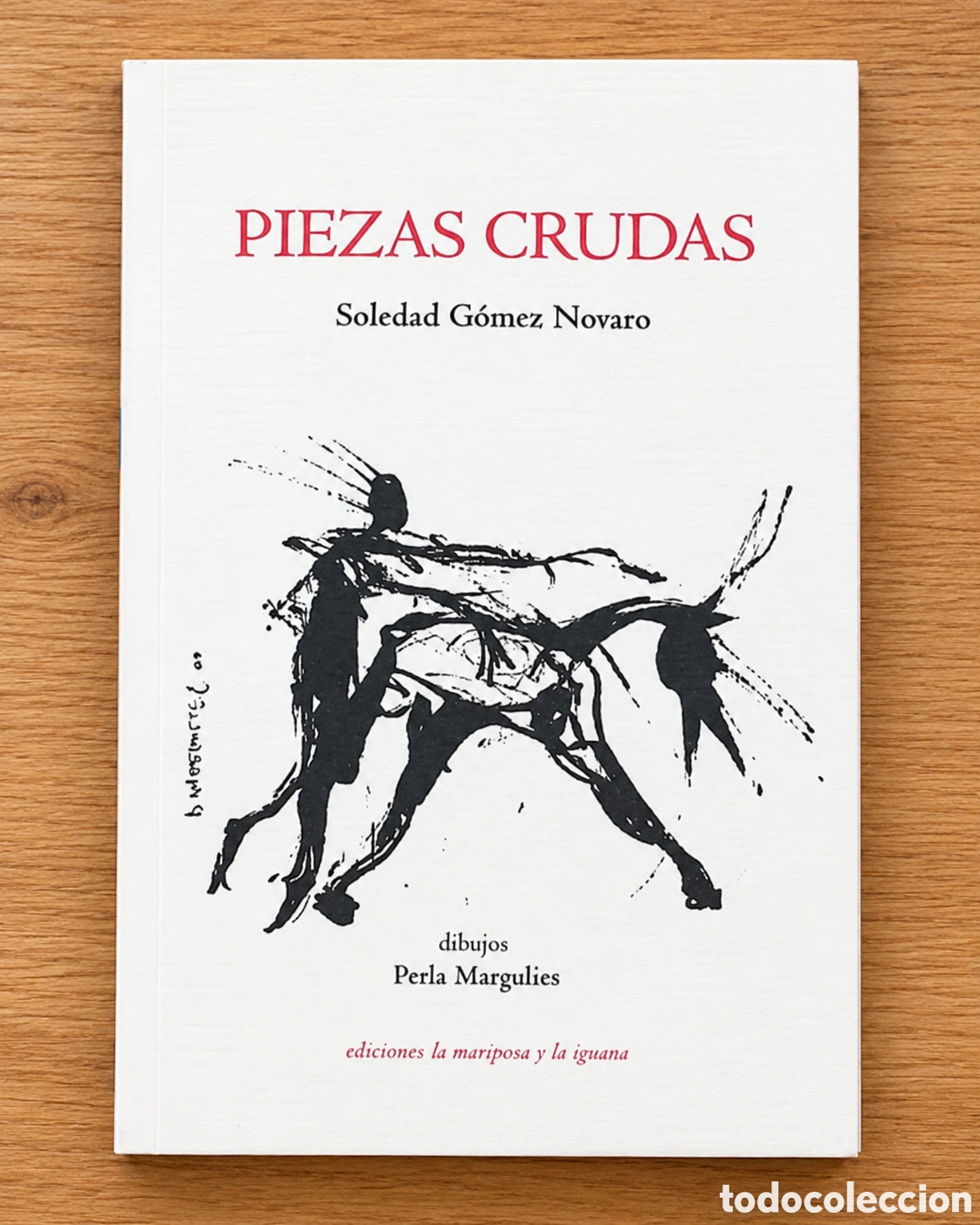 Libros: SOLEDAD G&Oacute;MEZ NOVARO &ndash; PIEZAS CRUDAS &ndash; LA MARIPOSA Y LA IGUANA &ndash; 2013 &ndash; LMD
