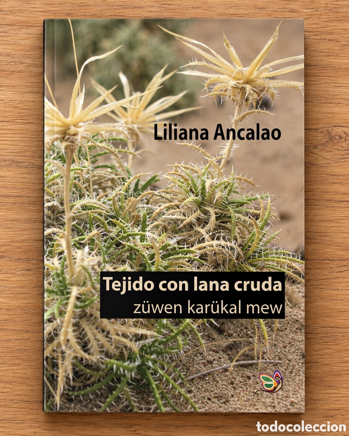 Libros: LILIANA ANC ALAO &ndash; TEJIDO CON LANA CRUDA / Z&Uuml;WEN KAR&Uuml;KAL MEW &ndash; LA MARIPOSA Y LA IGUANA &ndash; 2021 &ndash; LMD