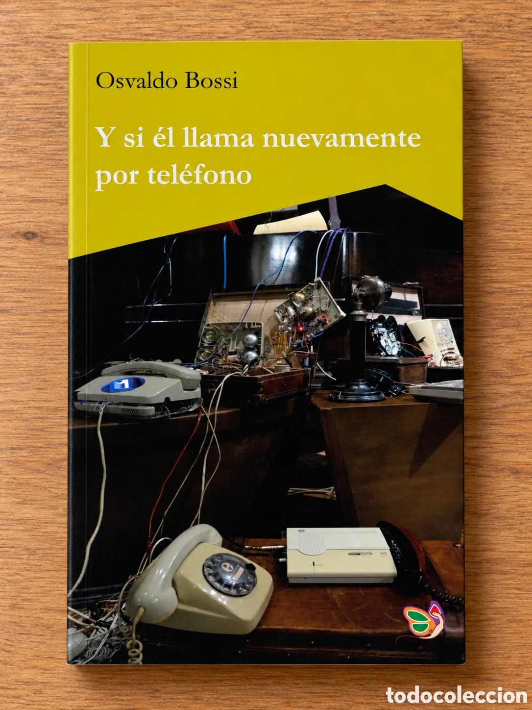 Libros: OSVALDO BOSSI &ndash; Y SI &Eacute;L LLAMA NUEVAMENTE POR TEL&Eacute;FONO &ndash; EDICIONES LA MARIPOSA Y LA IGUANA &ndash; LMD