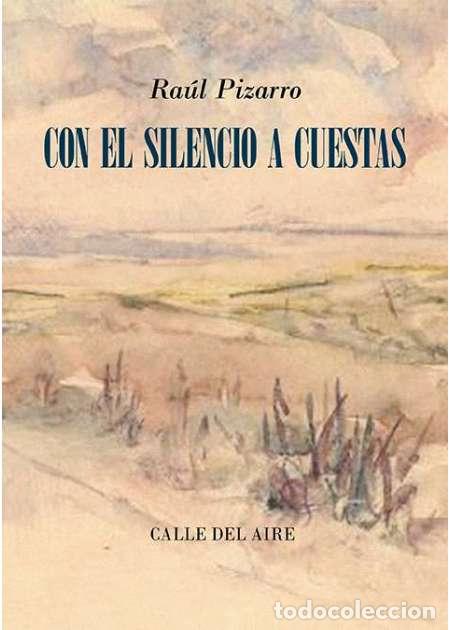 Libros: Con el silencio a cuestas. Ra&uacute;l Pizarro. Editorial Renacimiento
