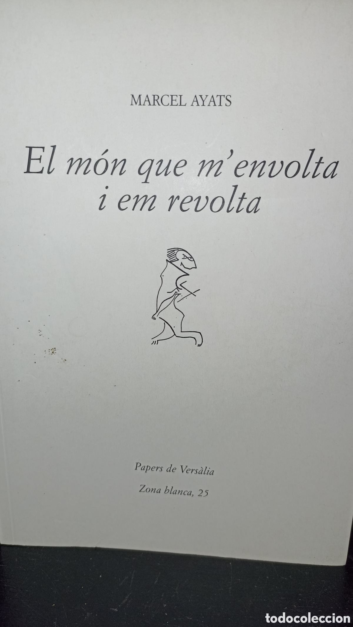 Libros: Marcel AyatsT&iacute;tulo: El m&oacute;n que m'envolta i em revolta .. como nuevo