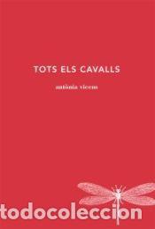 Libros: Tots els cavalls - Vicens, Ant&ograve;nia
