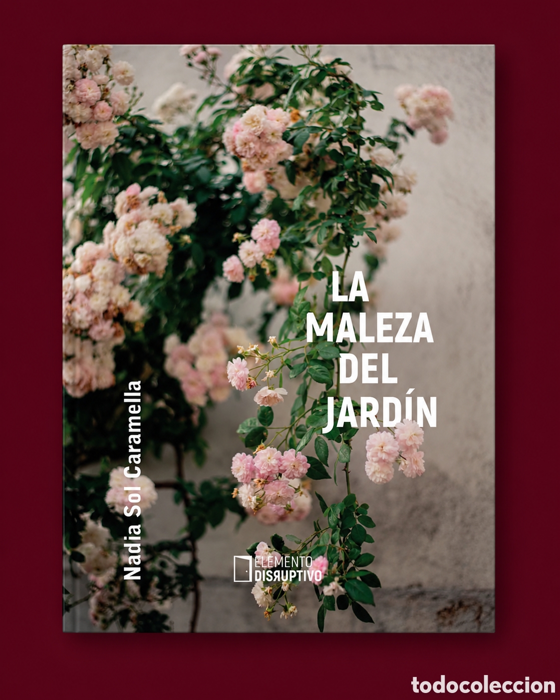 Libros: NADIA SOL CARAMELLA &ndash; LA MALEZA DEL JARD&Iacute;N &ndash; ELEMENTO DISRUPTIVO &ndash; LMD